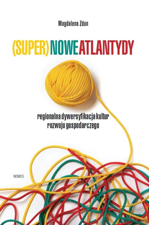 (Super)nowe atlantydy. Regionalna dywersyfikacja kultur rozwoju gospodarczego