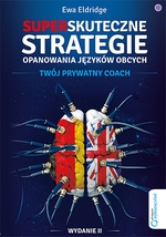 Superskuteczne strategie opanowania języków obcych. Twój prywaty coach. Wydanie II