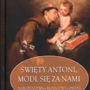 Św Antoni Padewski módl się za nami
