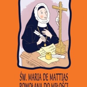 Św. Maria De Mattias. Powołana do Miłości
