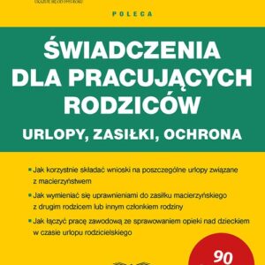 Świadczenia dla pracujących rodziców Urlopy zasiłki ochrona.. Prawo Pracy i ZUS 3/2019