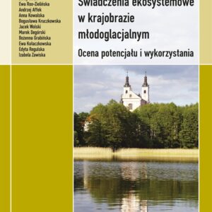 Świadczenia ekosystemowe w krajobrazie młodoglacjalnym. Ocena potencjału i wykorzystania