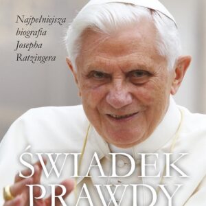 Świadek prawdy. Biografia Benedykta XVI