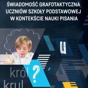 Świadomość grafotaktyczna uczniów szkoły podstawowej w kontekście nauki pisania