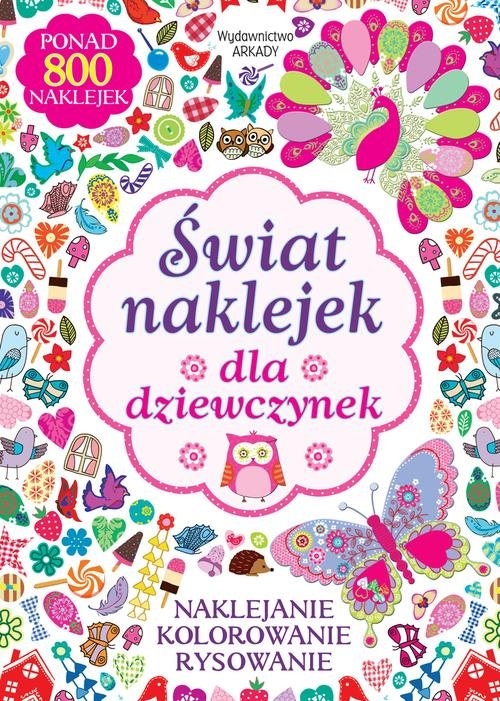 Świat naklejek dla dziewczynek. Naklejanie, kolorowanie, rysowanie
