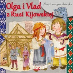 Świat oczyma dziecka. Olga i Vlad z Rusi Kijowskie