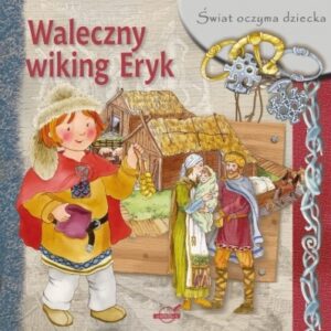 Świat oczyma dziecka. Waleczny wiking Eryk BR