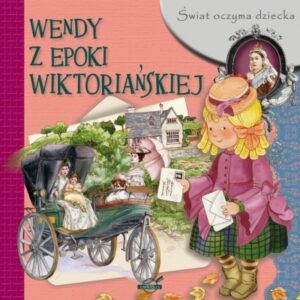 Świat oczyma dziecka. Wendy z epoki wiktoriańskie