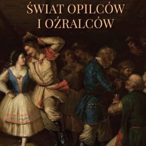Świat opilców i oźralców