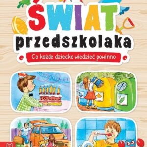 Świat przedszkolaka Co dziecko wiedzieć powinno