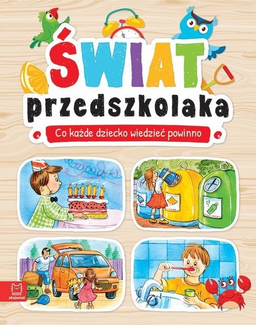 Świat przedszkolaka Co dziecko wiedzieć powinno