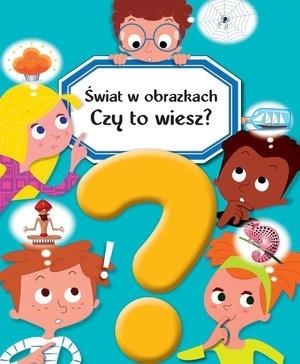 Świat w obrazkach. Czy to wiesz?