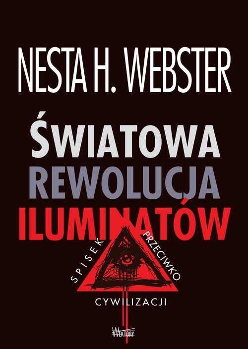 Światowa rewolucja iluminatów. Spisek przeciwko cywilizacji