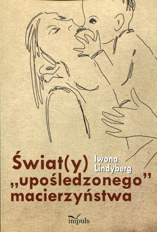 Świat(y) "upośledzonego" macierzyństwa