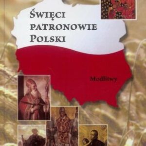 Święci Patronowie Polski. Modlitwy