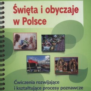 Święta i obyczaje w Polsce. Ćwiczenia rozwijające i kształtujące procesy poznawcze