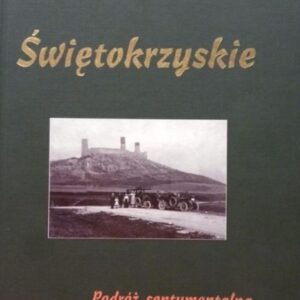 Świętokrzyskie. Podróż sentymentalna