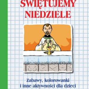 Świętujemy niedziele Zabawy kolorowanki i inne aktywności dla dzieci. Rok liturgiczny B