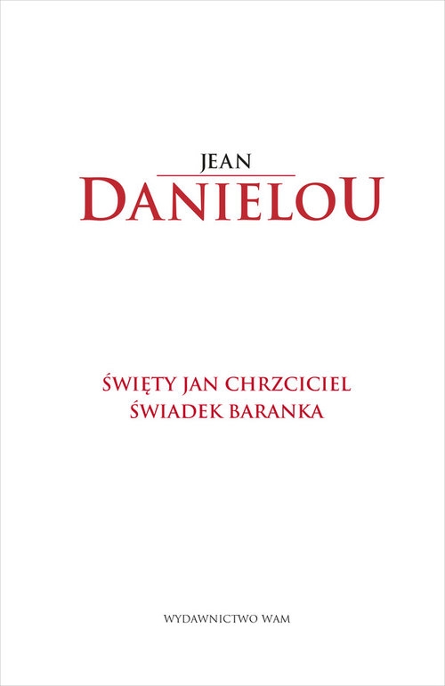 Święty Jan Chrzciciel Świadek Baranka. Świadek Baranka