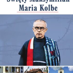 Święty Maksymilian Maria Kolbe