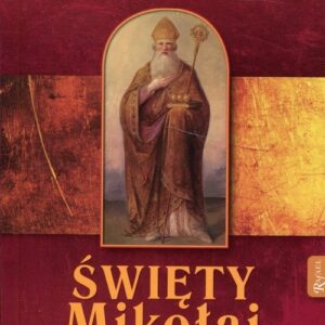 Święty Mikołaj z Myry Nasz Wielki Patron
