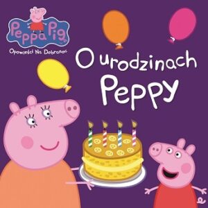 Świnka Peppa. Opowieści na dobranoc. O urodzinach