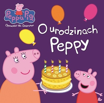 Świnka Peppa. Opowieści na dobranoc. O urodzinach
