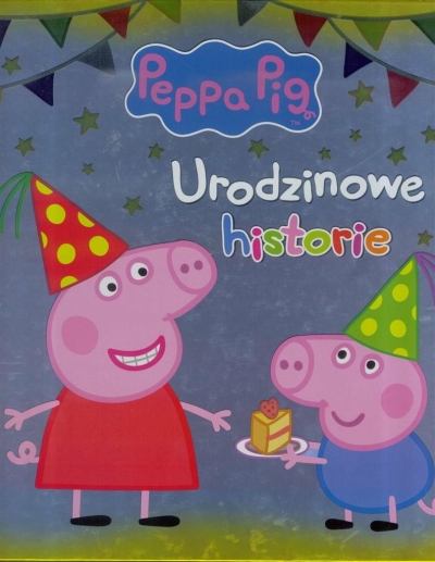 Świnka Peppa. Urodzinowe historie