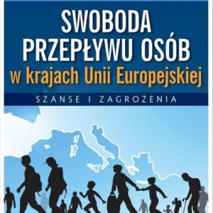 Swoboda przepływu osób w krajach Unii Europejskiej. Szanse i zagrożenia