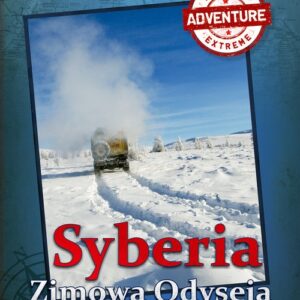 Syberia Zimowa Odyseja. Ekspedycja Stulecia-tysiące kilometrów przez śniegi i mrozy Syberii!