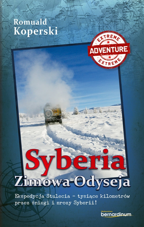 Syberia Zimowa Odyseja. Ekspedycja Stulecia-tysiące kilometrów przez śniegi i mrozy Syberii!