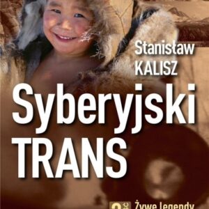 Syberyjski Trans cz.2 Żywe legendy i inne historie