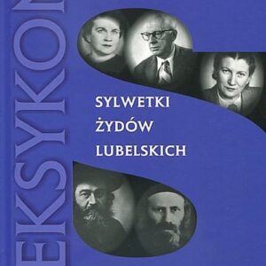 Sylwetki Żydów lubelskich Leksykon