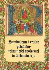 Symboliczne i realne podstawy tożsamości społecznej w średniowieczu