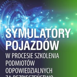 Symulatory pojazdów w procesie szkolenia podmiotów odpowiedzialnych za bezpieczeństwo wewnętrzne