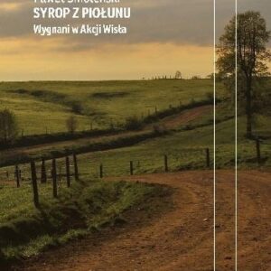 Syrop z piołunu. Wygnani w akcji "Wisła"
