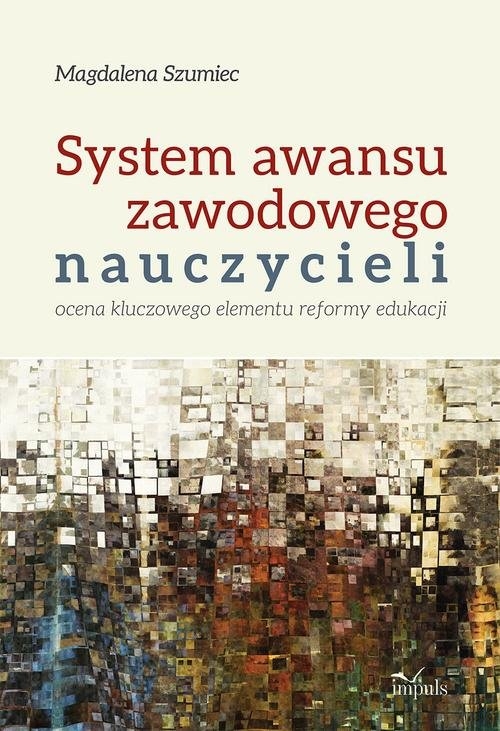 System awansu zawodowego nauczycieli. Ocena kluczowego elementu reformy edukacji