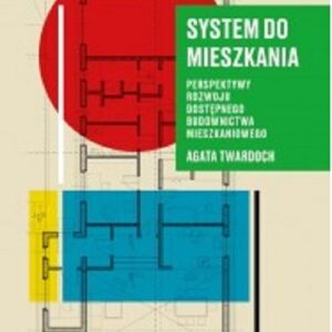 System do mieszkania Perspektywy do rozwoju dostępnego budownictwa mieszkaniowego / Bęc Zmiana