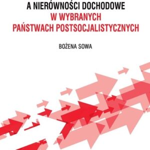 Systemy gospodarcze i ich rozwój a nierówności dochodowe w wybranych państwach postsocjalistycznych
