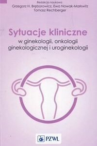 Sytuacje kliniczne w ginekologii onkologii ginekologicznej i uroginekologii