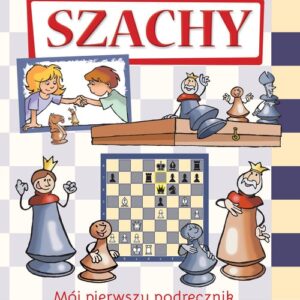 Szachy. Mój pierwszy podręcznik
