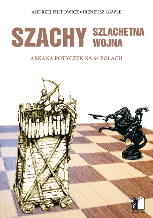 Szachy szlachetna wojna. Arkana potyczek na 64 polach