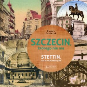 Szczecin którego nie ma