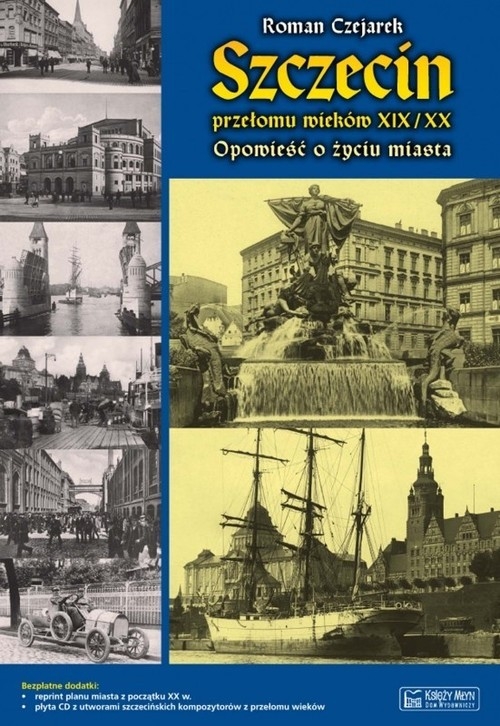 Szczecin przełomu wieków XIX/XX. Opowieść o życiu miasta