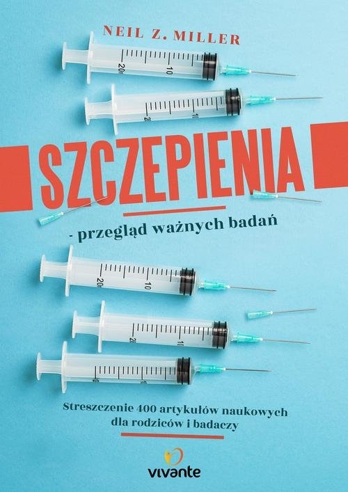 Szczepienia przegląd ważnych badań. Streszczenie 400 artykułów naukowych dla rodziców i badaczy