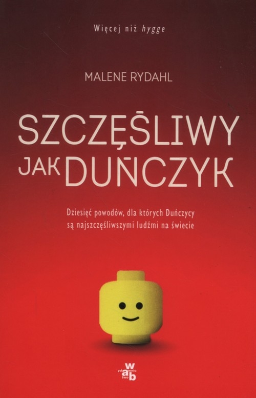 Szczęśliwy jak Duńczyk. Dziesięć powodów dla których Duńczycy są najszczęśliwszymi ludźmi na świecie