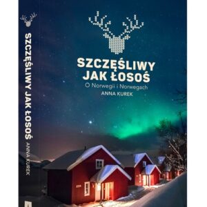 Szczęśliwy jak łosoś. O Norwegii i Norwegach