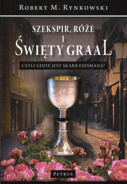 Szekspir, róże i Święty Graal. czyli gdzie jest skarb esesmana?