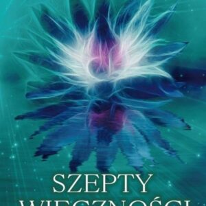 Szepty wieczności. Księga modlitw spełnianych