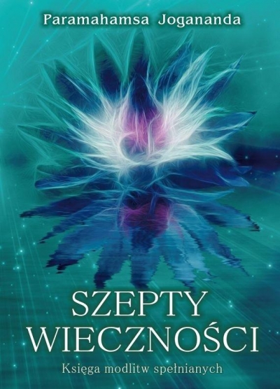 Szepty wieczności. Księga modlitw spełnianych